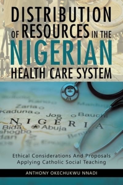 Cover for Anthony Nnadi · Distribution of Resources in the Nigerian Health Care System (Book) (2020)