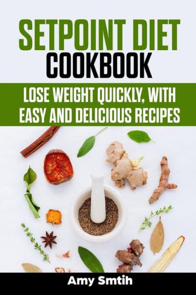 Setpoint Diet Cookbook - Amy Smith - Książki - Independently Published - 9781797815718 - 24 lutego 2019