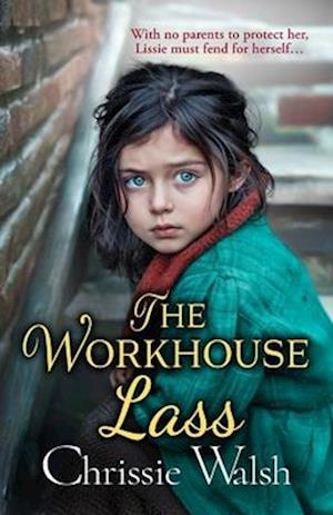 Cover for Chrissie Walsh · The Workhouse Lass: An utterly heartbreaking historical saga from Chrissie Walsh (Paperback Book) (2024)