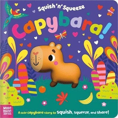 Cover for Alice Fewery · Squish 'n' Squeeze Capybara! - Squish 'n' Squeeze (Hardcover Book) (2025)