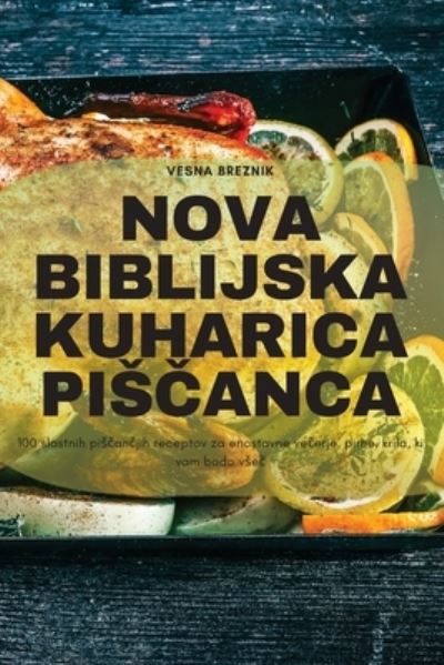 Nova Biblijska Kuharica Pis&#268; anca - Vesna Breznik - Books - Aurosory ltd - 9781835511718 - August 7, 2023