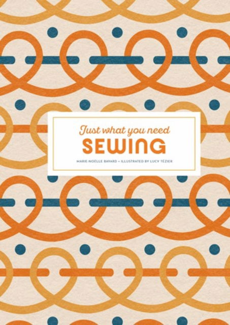 Cover for Marie-Noelle Bayard · Sewing: Just What You Need (Gebundenes Buch) (2025)