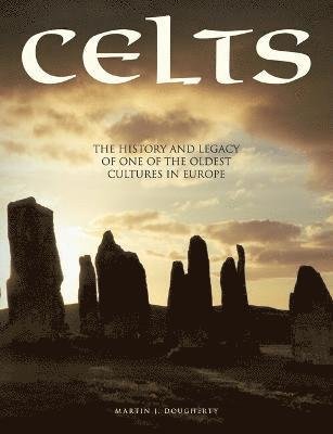 Celts: The History and Legacy of One of the Oldest Cultures in Europe - Histories - Martin J Dougherty - Boeken - Amber Books Ltd - 9781838862718 - 14 maart 2023