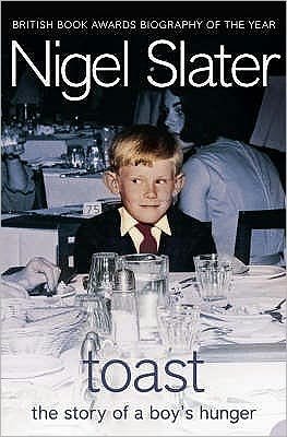 Toast: The Story of a Boy's Hunger - Nigel Slater - Books - HarperCollins Publishers - 9781841154718 - April 16, 2004