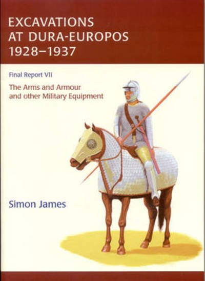 Cover for Simon James · The Excavations at Dura-Europos conducted by Yale University and the French Academy of Inscriptions and Letters 1928 to 1937. Final Report VII (Taschenbuch) (2016)