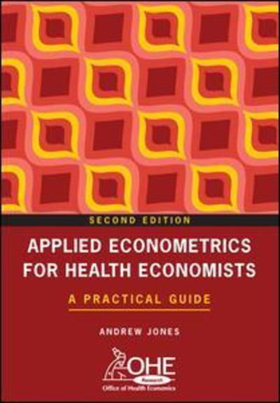 Applied Econometrics for Health Economists: A Practical Guide - Andrew Jones - Books - Taylor & Francis Ltd - 9781846191718 - January 20, 2007