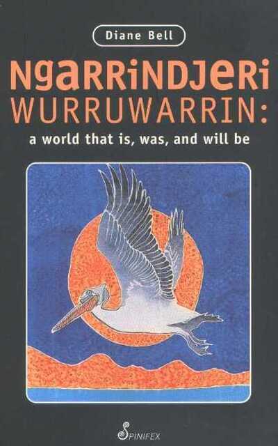 Cover for Diane Bell · Ngarrindjeri Wurruwarrin: A World That is, Was and Will be (Paperback Book) (1998)