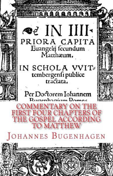 Cover for Johannes Bugenhagen · Commentary on the First Four Chapters of the Gospel according to Matthew (Paperback Bog) (2016)