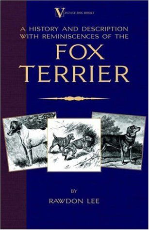 Cover for Rawdon Lee · A History and Description, with Reminiscences, of the Fox Terrier (A Vintage Dog Books Breed Classic - Terriers) (Paperback Book) (2005)