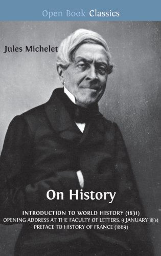 On History - Jules Michelet - Kirjat - Open Book Publishers - 9781909254718 - keskiviikko 9. lokakuuta 2013