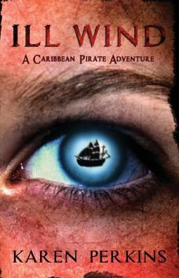 Cover for Karen Perkins · Ill Wind: a Caribbean Pirate Adventure - Valkyrie Series (Paperback Book) [2 Rev edition] (2016)