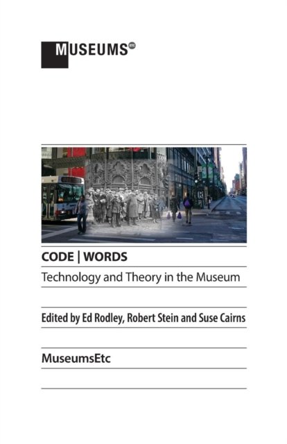 Cover for Ed Rodley · CODE WORDS Technology &amp; Theory in the Museum (Taschenbuch) (2015)