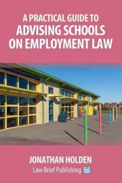 Cover for Jonathan Holden · A Practical Guide to Advising Schools on Employment Law (Paperback Book) (2018)