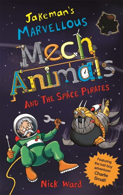 Cover for Nick Ward · Jakeman's Marvellous Mechanimals and the Space Pirates - Will Jakeman's Marvellous Mechanimals (Paperback Book) (2022)