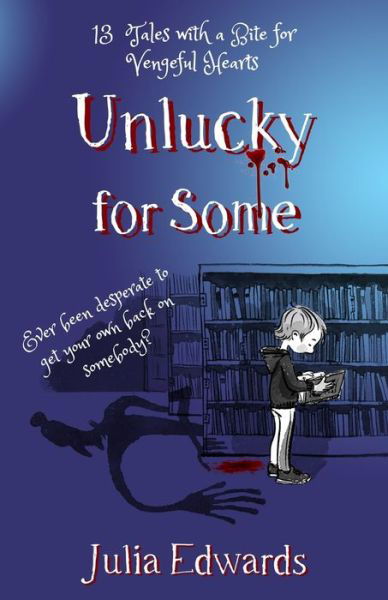 Cover for Julia Edwards · Unlucky for Some: 13 Tales with a Bite for Vengeful Hearts (Paperback Book) (2021)