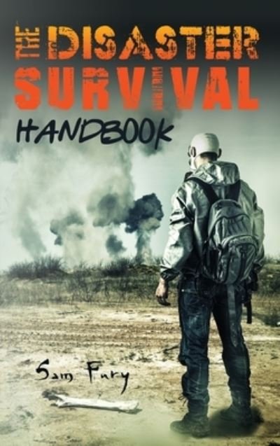 Cover for Sam Fury · The Disaster Survival Handbook (Hardcover Book) (2021)