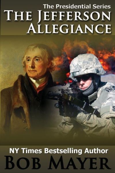 The Jefferson Allegiance (Presidential Series) (Volume 1) - Bob Mayer - Books - Cool Gus Publishing - 9781935712718 - August 25, 2013