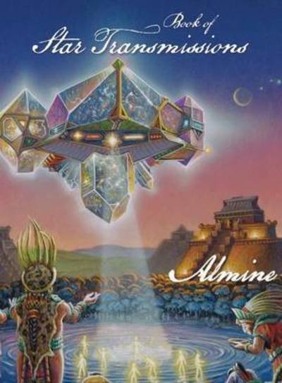 Cover for Almine · Book of Star Transmissions (Hardcover bog) (2015)