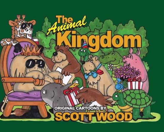 Cover for Scott Wood · The Animal Kingdom: Original Cartoons by Scott Wood (Hardcover Book) (2020)