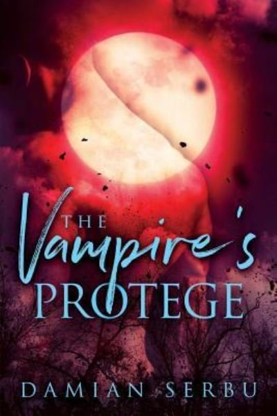 Cover for Damian Serbu · The Vampire's Protege (Paperback Book) (2017)