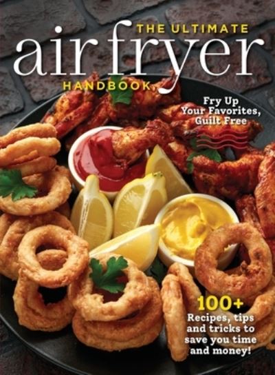 The Ultimate Air Fryer Handbook - Topix Media Lab - Books - Topix Media Lab LLC - 9781948174718 - April 27, 2020