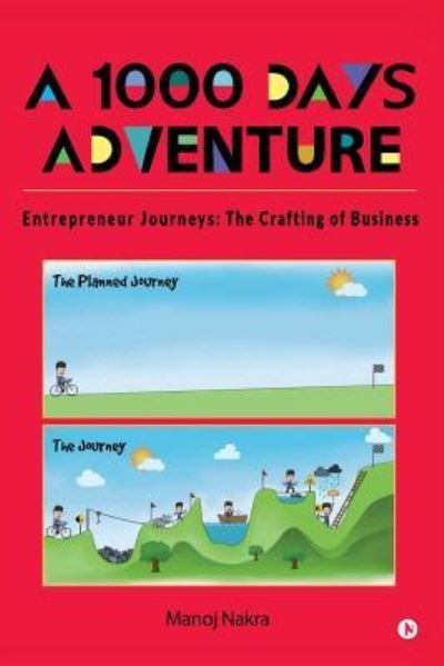 Cover for Manoj Nakra · A 1000 days adventure - Entrepreneur Journeys (Paperback Book) (2018)