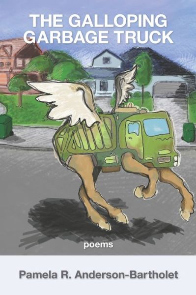 Cover for Pamela R Anderson-Bartholet · The Galloping Garbage Truck (Paperback Book) (2021)