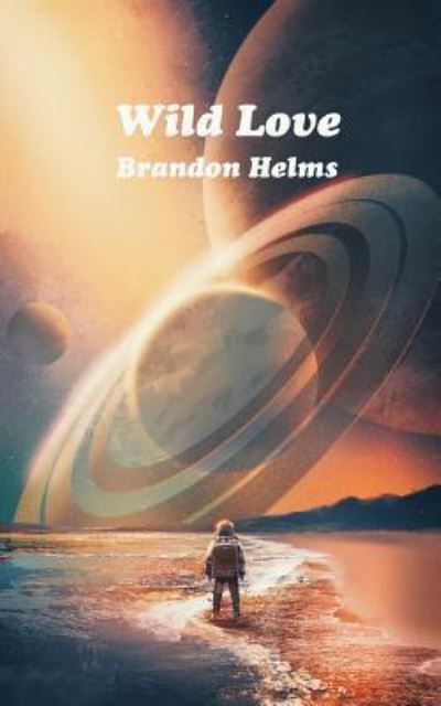 Cover for Brandon Helms · Wild Love (Paperback Book) (2017)