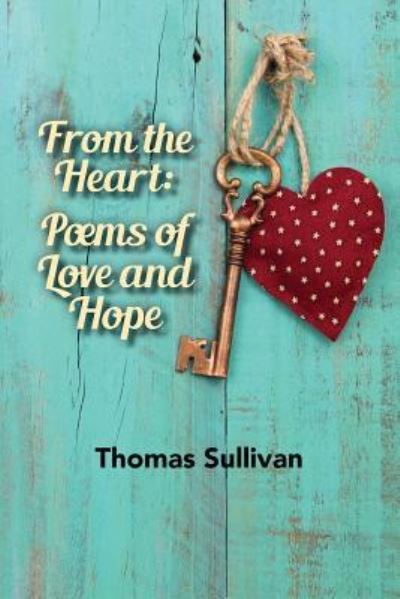 From the Heart - Thomas Sullivan - Książki - Createspace Independent Publishing Platf - 9781979327718 - 10 listopada 2017