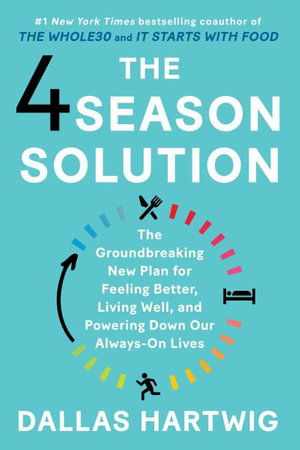 Cover for Dallas Hartwig · The 4 Season Solution: The Groundbreaking New Plan for Feeling Better, Living Well, and Powering Down Our Always-On Lives (Paperback Book) (2020)