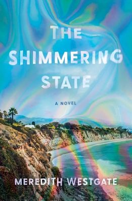 Cover for Meredith Westgate · The Shimmering State: A Novel (Hardcover Book) (2021)