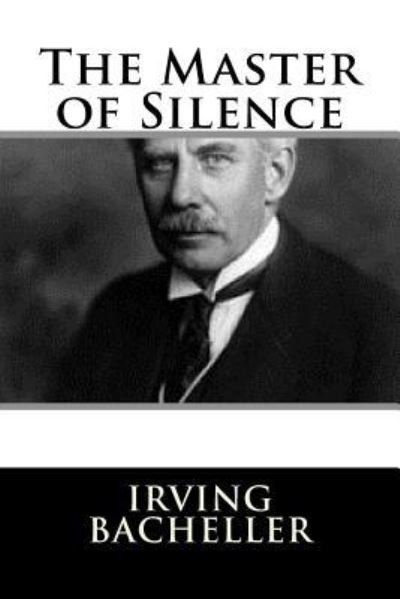 Cover for Irving Bacheller · The Master of Silence (Paperback Book) (2018)