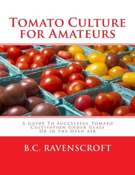 Cover for B C Ravenscroft · Tomato Culture for Amateurs (Paperback Bog) (2018)