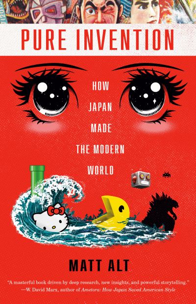 Cover for Matt Alt · Pure Invention: How Japan Made the Modern World (Paperback Book) (2021)