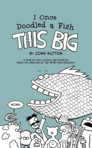 Cover for John Sutton · I Once Doodled a Fish This Big (Paperback Book) (2018)