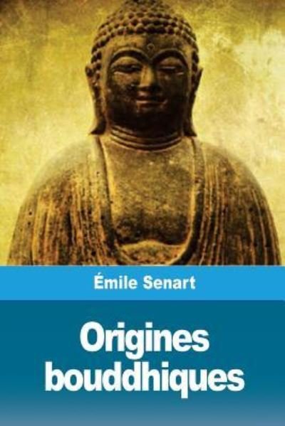 Cover for Emile Senart · Origines Bouddhiques (Pocketbok) (2018)