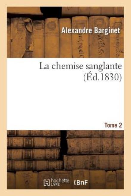 Cover for Barginet-a · La Chemise Sanglante. Tome 2 (Taschenbuch) [French edition] (2013)