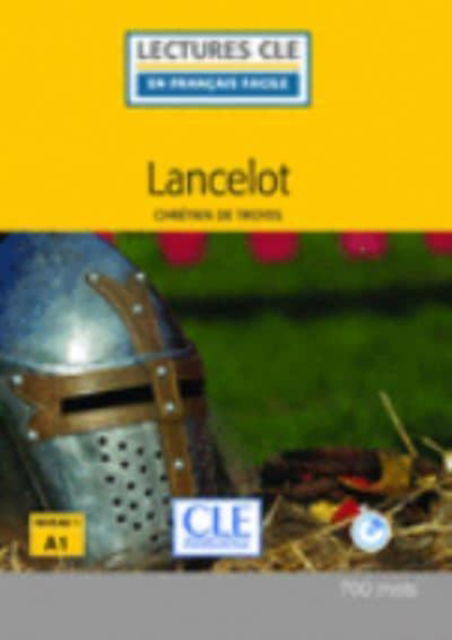 Lancelot - Livre + CD MP3 - Chretien de Troyes - Książki - Cle International - 9782090317718 - 27 lutego 2017