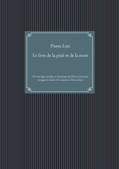 Cover for Pierre Loti · Le livre de la pitie et de la mort (Pocketbok) (2021)