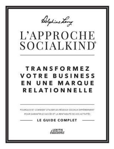 Cover for Delphine Lang · L'approche Socialkind Transformez votre business en une marque relationnelle (Paperback Book) (2016)