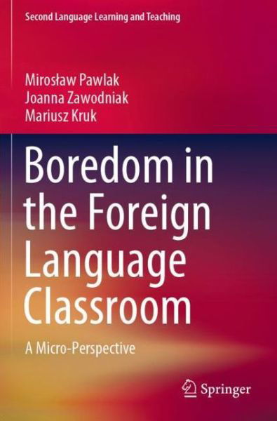 Cover for Miroslaw Pawlak · Boredom in the Foreign Language Classroom: A Micro-Perspective - Second Language Learning and Teaching (Paperback Book) [1st ed. 2020 edition] (2021)