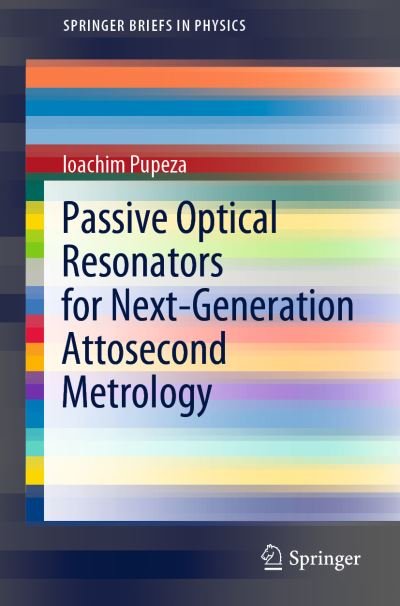Cover for Ioachim Pupeza · Passive Optical Resonators for Next-Generation Attosecond Metrology - SpringerBriefs in Physics (Paperback Book) [1st ed. 2022 edition] (2022)