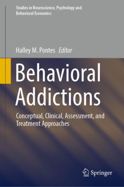 Cover for Behavioral Addictions: Conceptual, Clinical, Assessment, and Treatment Approaches - Studies in Neuroscience, Psychology and Behavioral Economics (Hardcover Book) [2022 edition] (2022)