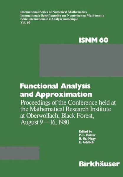 Cover for P.L. Butzer · Functional Analysis and Approximation: Proceedings of the Conference held at the Mathematical Research Institute at Oberwolfach, Black Forest, August 9-16, 1980 - International Series of Numerical Mathematics (Paperback Book) [Softcover reprint of the original 1st ed. 1981 edition] (2011)