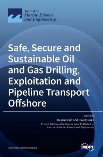 Cover for Dejan Brkic · Safe, Secure and Sustainable Oil and Gas Drilling, Exploitation and Pipeline Transport Offshore (Innbunden bok) (2021)