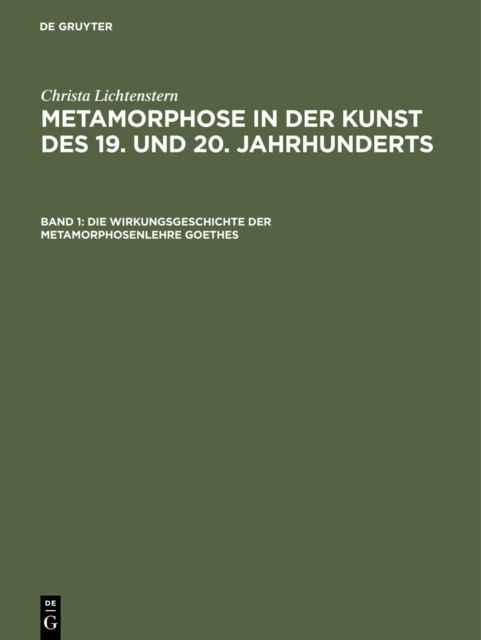 Cover for Christa Lichtenstern · Die Wirkungsgeschichte der Metamorphosenlehre Goethes: Von Philipp Otto Runge bis Joseph Beuys (Hardcover Book) [Reprint 2017 edition] (1995)