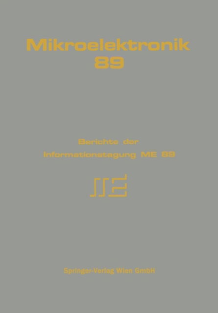 Cover for A Lechner · Mikroelektronik 89: Berichte Der Informationstagung Me 89 (Paperback Book) [1989 edition] (1989)