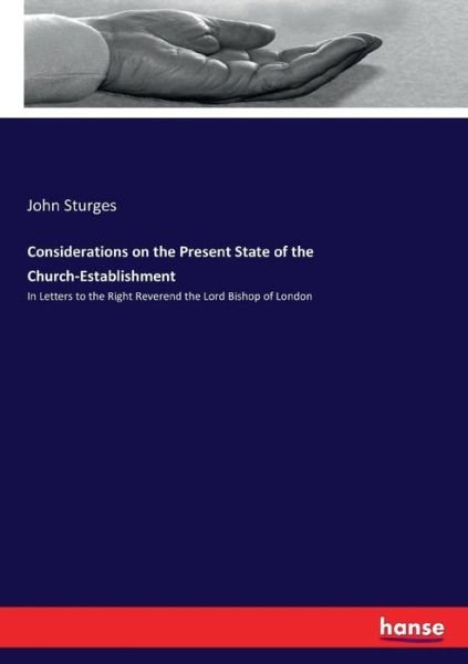 Cover for John Sturges · Considerations on the Present State of the Church-Establishment: In Letters to the Right Reverend the Lord Bishop of London (Pocketbok) (2017)