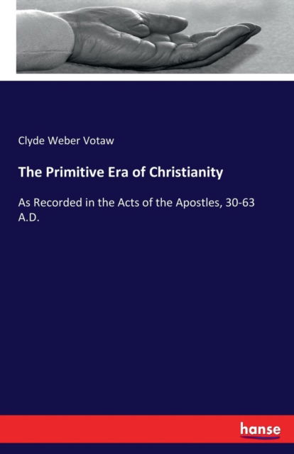 Cover for Clyde Weber Votaw · The Primitive Era of Christianity (Paperback Book) (2017)