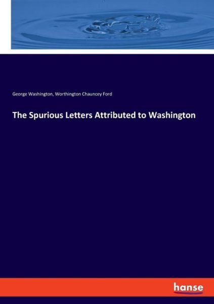 Cover for George Washington · The Spurious Letters Attributed to Washington (Paperback Bog) (2019)